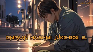 Emraan Hashmi Jukebox 2  Mashup  Slowed And Reverb  Bollywood Lofi  Leo1100 [upl. by Royal669]