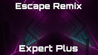 BEAT SABER  ESCAPE REMIX  EXPERT PLUS [upl. by Aneehc]