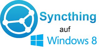 Syncthing unter Windows installieren [upl. by Alexa]