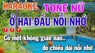 Ở Hai Đầu Nỗi Nhớ Karaoke Tone Nữ Nhạc Sống Phối Mới [upl. by Karon]