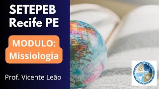 MISSIOLOGIA  CURSO MÉDIO EM TEOLOGIA  SETEPEB RECIFE [upl. by Notgnirrab]