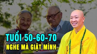 Tuổi 50  60  70 nghe mà giật mình  Thầy Thích Thiện Thuận [upl. by Ahsitruc]