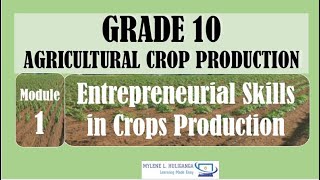 TLE AGRICULTURAL CROP PRODUCTION 10 Lesson 1 ENTREPRENEURIAL SKILLS IN CROPS PRODUCTION [upl. by Brookhouse221]