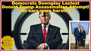 Democrats Mockingly Downplay Trumps Second Assassination Attempt quotNo ears were harmedquot [upl. by Naxor]