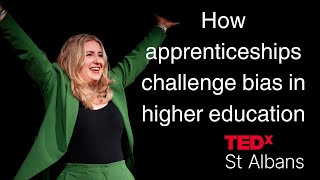 How Apprenticeships Challenge Bias in Higher Education  Georgia Shaw  TEDxSt Albans [upl. by Aitsirk689]