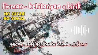 FIRMAN  KEHILANGAN  LIRIK  No Gitar No Vocal  Guitar Backing Track [upl. by Analah]