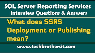 SSRS Interview QuestionsWhat does SSRS Deployment or Publishing mean [upl. by Abert613]