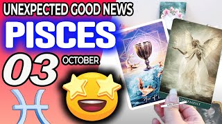 Pisces ♒😃 UNEXPECTED GOOD NEWS😲 horoscope for today OCTOBER 3 2024 ♒ Pisces tarot OCTOBER 3 2024 [upl. by Ellett764]