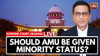 Supreme Court LIVE  Should Aligarh Muslim University Have A Minority Status  India Today LIVE [upl. by Sinne]