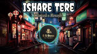 Ishare Tere Slowed  Reverb  Lofi songs  Slowed Reverb Songs lofisongs [upl. by Aicxela]