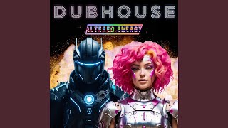 Dubhouse feat Altered Energy [upl. by Anomis142]