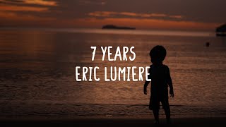 Eric Lumiere  7 Years Lyrics [upl. by Leirza]