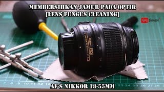 Membongkar amp Membersihkan Jamur Lensa DSLR Nikon 1855VR Lens Fungus Cleaning Nikkor 1855VR [upl. by Ecirtahs]