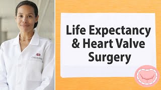 Life Expectancy amp Heart Valve Surgery Patient Insights with Dr Joanna Chikwe [upl. by Luckett327]