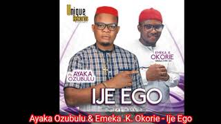 Ayaka Ozubulu amp Emeka K Okorie  Ije Ego Audio [upl. by Inaj457]