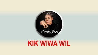 Lilian Jairo  Kik Wiwa Wil Lyric Videosms 👉 skiza 6987584 to 811 [upl. by Ahtelrac612]