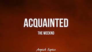 The Weeknd  Acquainted Lyrics [upl. by Elakram743]