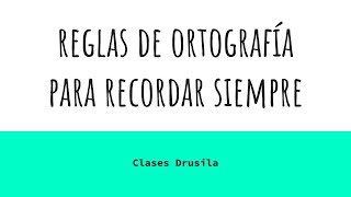 Ortografía  Reglas de ortografía indispensables para tus tareas  Clases Drusila [upl. by Catharine]