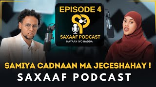 SAAMIYA  CADNAN MA JECESHAHAY  AABE WALIGE MA ARAG  QUDBO SIRO FURIN  SAXAAF PODCAST EPISODE 4 [upl. by Adnohral779]