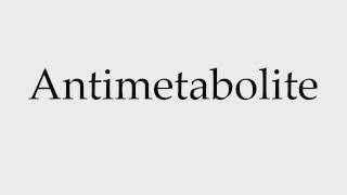 How to Pronounce Antimetabolite [upl. by Rox737]