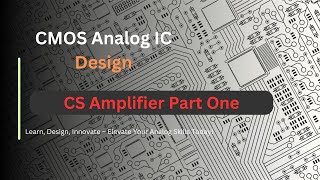 CMOS Analog Design Series Common Source Amplifiers  Part One [upl. by Salvay256]