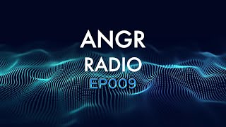 ANGR Radio Episode 009 [upl. by Inavoj]