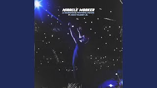 Miracle Worker feat Rich Tolbert Jr [upl. by Scibert681]