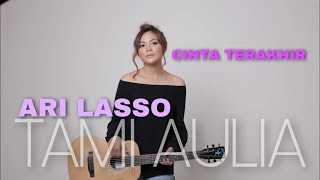 Cinta Terakhir Ari Lasso  Lirik  Tami Aulia Cover [upl. by Valeria985]