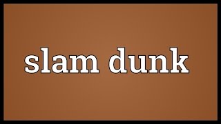 Slam dunk Meaning [upl. by Arria50]