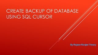 Create backup of database using sql cursor [upl. by Baniaz]