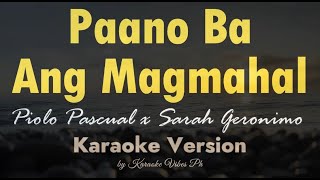 Paano Ba Ang Magmahal  Sarah G amp Piolo Pascual  KARAOKE [upl. by Amerd]