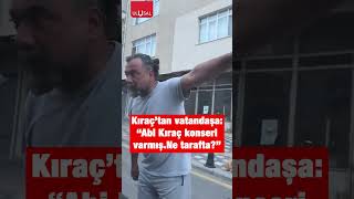 Ünlü şarkıcı Kıraç bir vatandaşa kendi konserinin ne tarafta olduğunu sordu shorts keşfet kıraç [upl. by Kathrine]