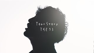 THE53『YourStory』Official Music Video [upl. by Annabella232]