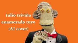 tulio triviño  enamorado tuyo AI cover 31 minutos [upl. by Beulah]