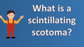 What is a scintillating scotoma   Best Health FAQ Channel [upl. by Ameline]