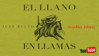 Juan Rulfo  El llano en llamas Audio libro [upl. by Neelrac]