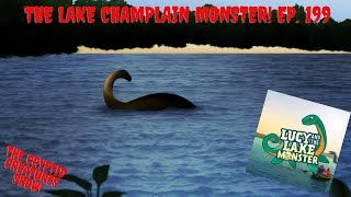 The Lake Champlain Monster EP 199 [upl. by Sherwood259]