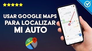 Cómo usar Google Maps para Localizar Donde está Aparcado mi Auto [upl. by Melgar]