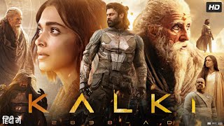 Kalki Full Movie In Hindi  Prabhas  Deepika Padukone  Amitabh Bachchan  Kamal  Review amp Fact [upl. by Kcin]