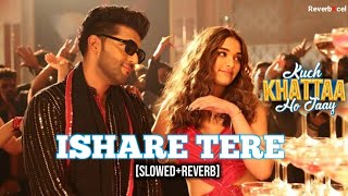 Ishare Tere SlowedReverb  Kuch Khattaa Ho Jaay  Guru Randhawa Zahrah S Khan  New Songs 2024 [upl. by Kind]