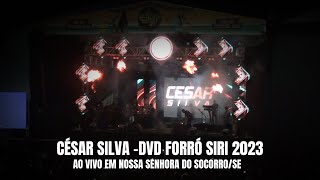 DVD CÉSAR SILVA  FORRÓ SIRI 2023 [upl. by Marni]