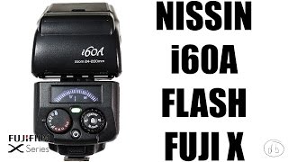 Nissin i60A Flash for Fujifilm X Series Review and Test Shots [upl. by Seidule]