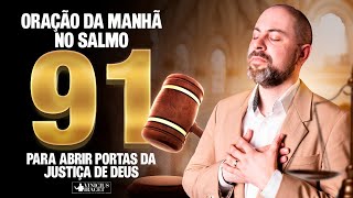 Oração da Manhã no Salmo 91 para JUSTIÇA DE DEUS nas portas de prosperidade  18 de Janeiro [upl. by Bourgeois]