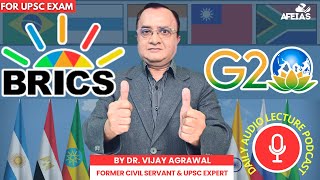 BRICS AND G20  Dr Vijay Agrawal  UPSC CIVIL SERVICES  AFE IAS DAILY LECTURE PODCAST [upl. by Felton]