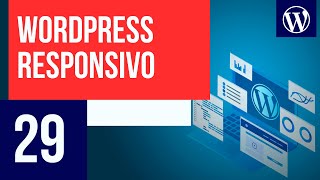 Responsividade com o WordPress  Curso WordPress 29 [upl. by Bloxberg554]