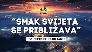 quotSmak svijeta se približavaquot Hfz Ferid ef Fijuljanin [upl. by Kaitlin371]