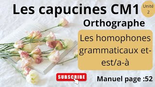 Les capucines français CM1 Orthographe les homophones grammaticaux etest aà unité 2 manuel p52 [upl. by Nemhauser]