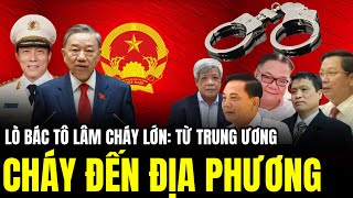 Lò Bác Tô Lâm Cháy Lớn Từ Trung Ương Đến Địa Phương Không Thể Thoát  Lịch Sử Quân Sự [upl. by Aneleiram100]