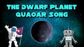 The Dwarf Planet Quaoar Song  Quaoar Song for Kids  Quaoar Facts  Silly School Songs [upl. by Ku]