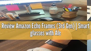 Review Amazon Echo Frames 3rd Gen  Smart glasses with Alexa  Square frames in Classic Black with [upl. by Labors]